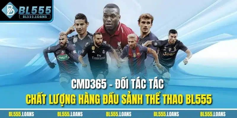 CMD365 - Đối tác tác chất lượng hàng đầu sảnh thể thao BL555