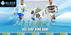 Kèo chấp đồng banh