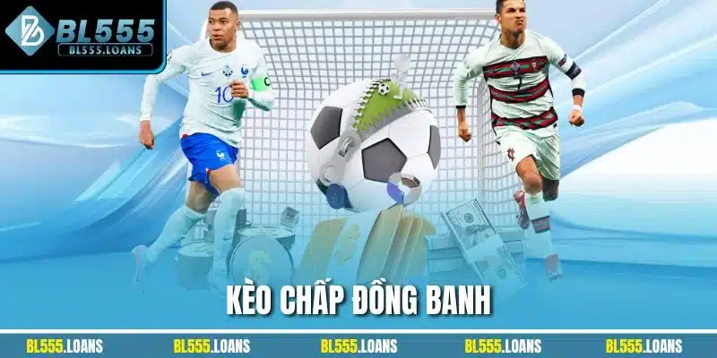 Kèo chấp đồng banh
