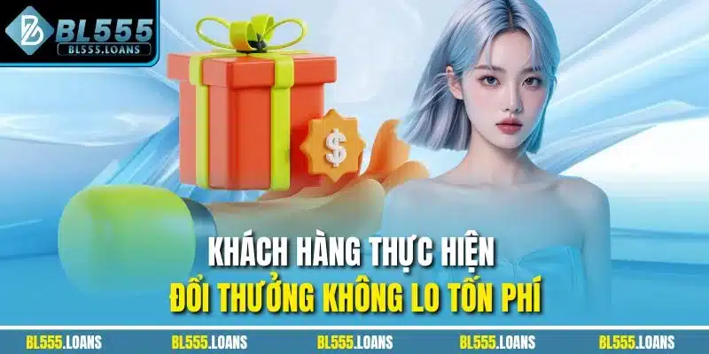 Khách hàng thực hiện đổi thưởng không lo tốn phí