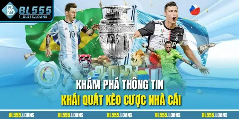 Khám phá thông tin khái quát kèo cược nhà cái