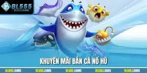 Khuyến mãi bắn cá nổ hũ