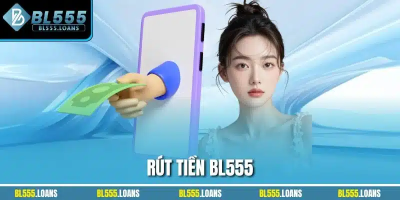 Rút tiền BL555