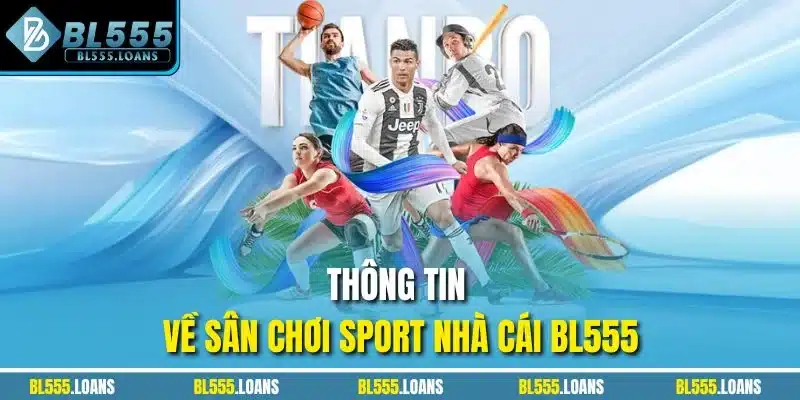 Thông tin về sân chơi sport nhà cái BL555